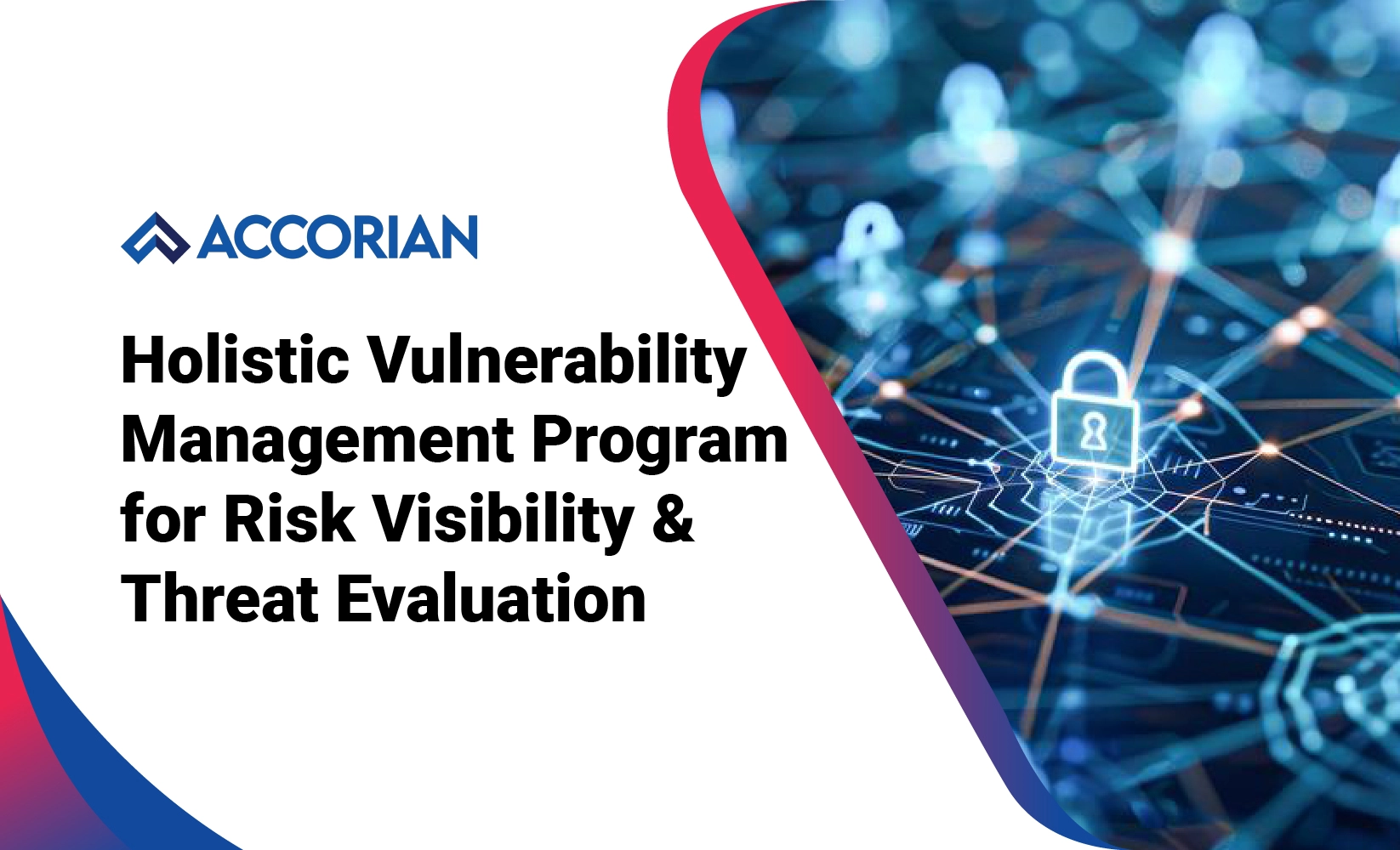 Holistic Vulnerability Management Program for Risk Visibility & Threat Evaluation